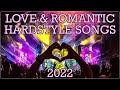  best love  romantic hardstyle songs 2022 valentines day special euphoric hardstyle mix 