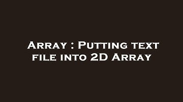 Array : Putting text file into 2D Array