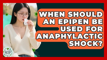 When Should An EpiPen Be Used For Anaphylactic Shock? - Allergy Relief Guide