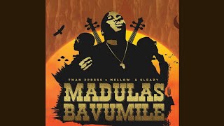 Tman Xpress - Madulas Bavumile feat. Mellow & Sleazy