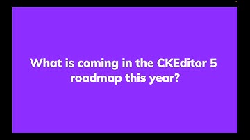 Unlocking WYSIWYG Editor Innovation: CKEditor 5 Roadmap 2024 Revealed!