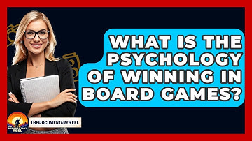 What Is The Psychology Of Winning In Board Games? - The Documentary Reel