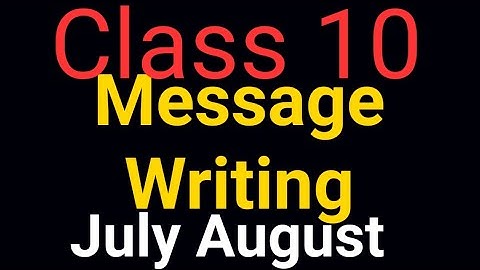 Class 10, Message Writing, July August, Grammar