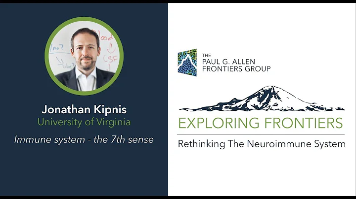 Jonathan Kipnis Exploring Frontiers | Rethinking the Neuroimmune System