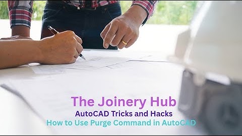 How to Use Purge Command in AutoCAD @ The Joinery Hub