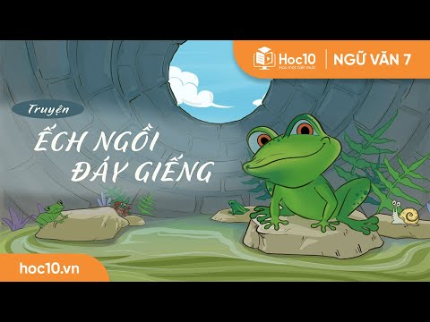 Video Ếch ngồi đáy giếng - Ngữ văn 7 | Hoc10 - youtube