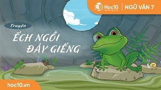 Ếch Ngồi Đáy Giếng - Ngữ Văn 7 Hoc10