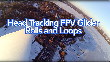 Trying Rolls and Loops with the FPV Head Tracking Glider