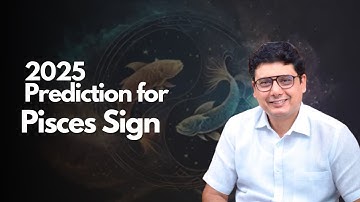 2025 Prediction for Pisces Sign | Ashish Mehta
