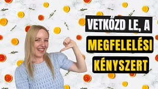 Hogyan vetkőzd le a megfelelési kényszert?