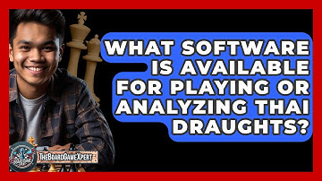 What Software Is Available For Playing Or Analyzing Thai Draughts? - The Board Game Xpert