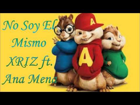 No Soy El Mismo - Alvin & las Ardillas (XRIZ ft. Ana Mena)
