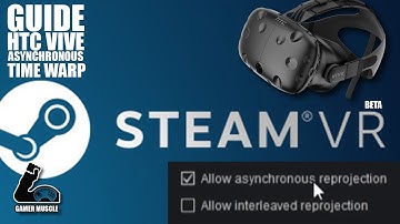 How To Get And Use Time Warp In Steam VR  - Asynchronous Re-Projection Review