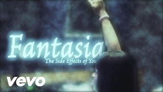 Video thumbnail of "Fantasia - The Side Effects of You - Side Effects of You"