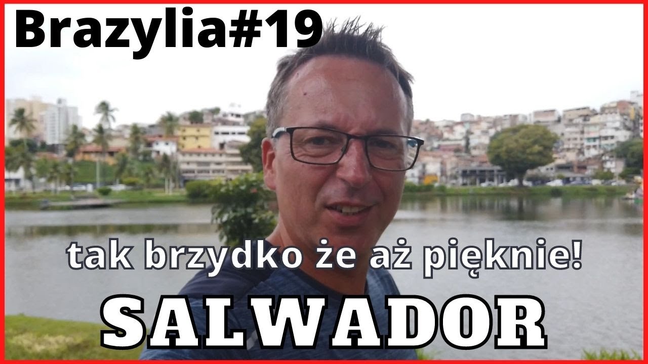 Brazylia#19 Salwador - tak brzydko że aż pięknie!