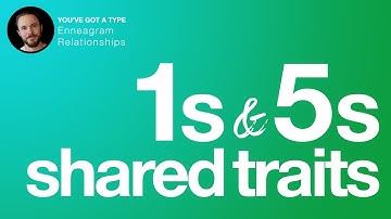 What Enneagram 1s and 5s Have in Common