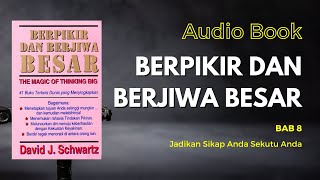 Berpikir dan Berjiwa Besar || BAB 8 (Jadikan Sikap Anda Sekutu Anda)