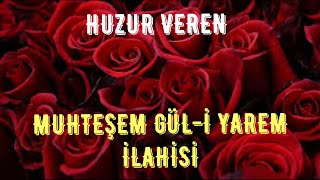 Huzur Veren Muhteşem Gül-İ Yarem İlahi̇si̇