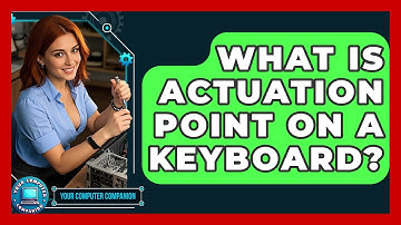 What Is Actuation Point On A Keyboard? - Your Computer Companion
