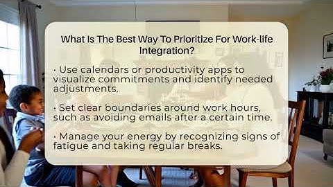 What Is The Best Way To Prioritize For Work-life Integration? - The Personal Growth Path