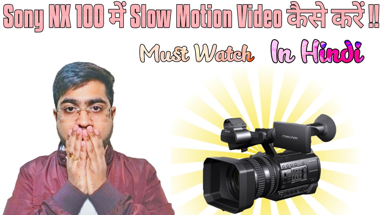 Sony NX100 How To Use Slow Motion Video in Sony HXR NX100 | In Hindi