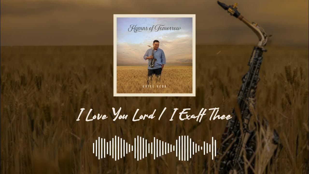 I Love You Lord - I Exalt Thee (Instrumental Sax by Uriel Vega) "Music Visualizer" I Love You Lord - I Exalt Thee (Instrumental Sax by Uriel Vega) "Music Visualizer"