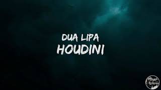 Dua Lipa - Houdini [Lyrics] "I come and I go"