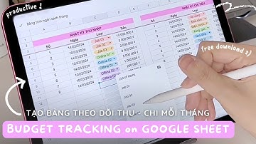 💰 Tạo Bảng Theo Dõi Thu & Chi Mỗi Tháng Trên Google Sheet • Free Budget Tracking Template #lvmaichi
