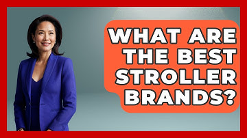 What Are The Best Stroller Brands? - Raising A Toddler