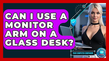 Can I Use A Monitor Arm On A Glass Desk? - Your Computer Companion
