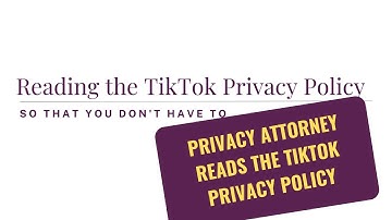 Privacy Attorney Reads The TikTok Privacy Policy So You Don