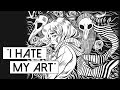 "I hate my art" | What to do if you hate your own art?