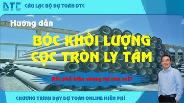 Bỡ ngỡ khi đo bóc khối lượng cọc tròn ly tâm DUL| Thầy Mai Bá Nhẫn DTC