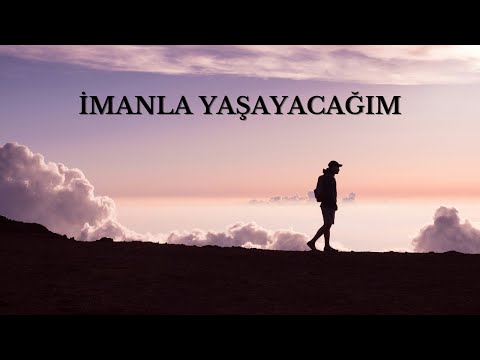 İmanla Yaşayacağım -