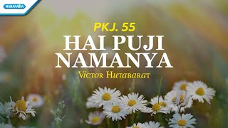 Victor Hutabarat - PKJ-55 Hai Puji NamaNya - (with lyric)