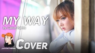 My Way - Calvin Harris cover by Jannine Weigel (พลอยชมพู)