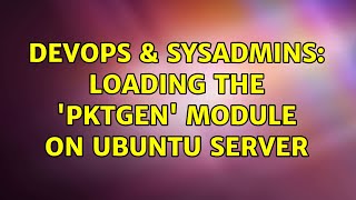 DevOps & SysAdmins: Loading the 'pktgen' module on Ubuntu Server Profile