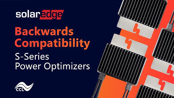 CCL Solar PV product insights - SolarEdge S-Series Power Optimizer compatibility with P-Series