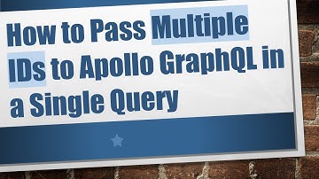 How to Pass Multiple IDs to Apollo GraphQL in a Single Query