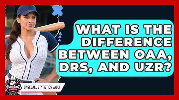 What Is The Difference Between OAA, DRS, And UZR? - Baseball Statistics Vault