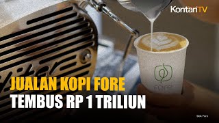 Pendapatan Fore Coffee Tembus Rp 1 Triliun, Perkuat Ekspansi Menuju 2026