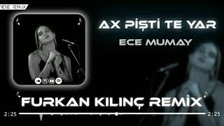 Ece Mumay   Ax Piti Te Yar Furkan Kln Remix