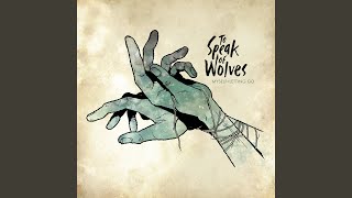 Video thumbnail of "To Speak of Wolves - Just One Last Time"