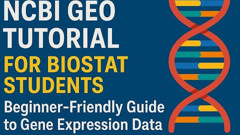 NCBI GEO Tutorial for Biostat Students | Beginner-Friendly Guide to Gene Expression Data