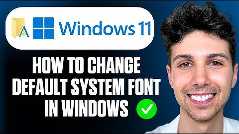 How To Change Default System Font in Windows 11 - Full Guide