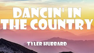 Tyler Hubbard - Dancin' In The Country (Lyrics)