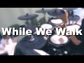 While We Walk / 水瀬いのり【Drum Cover】