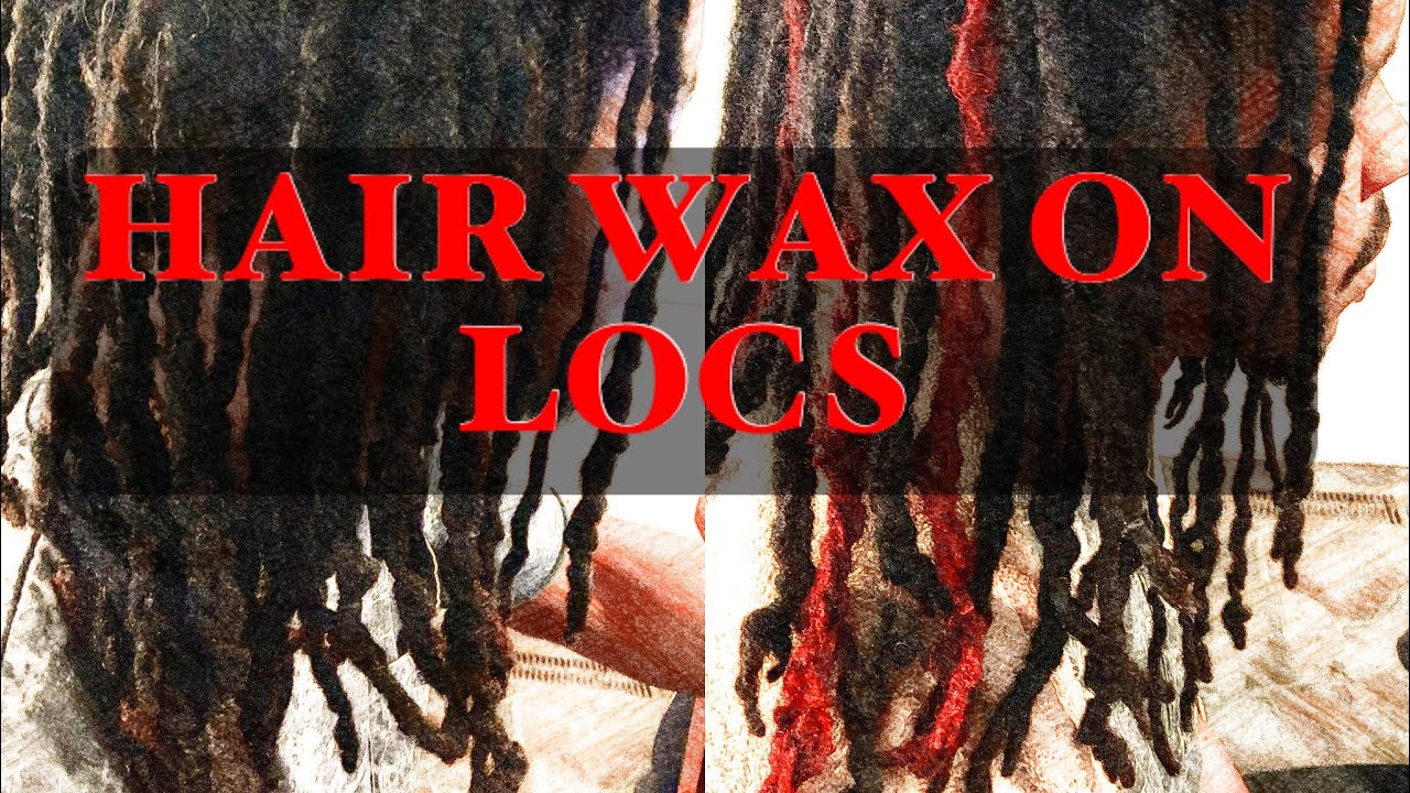 HAIR WAX ON LOCS! YouTube