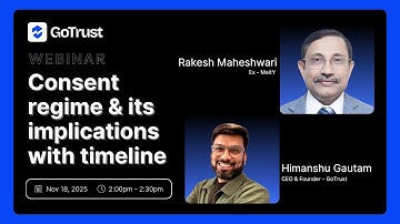 GoTrust: Consent regime & its implications with timeline