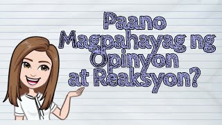 (FILIPINO) Paano Magpahayag ng Opinyon at Reaksyon? | #iQuestionPH